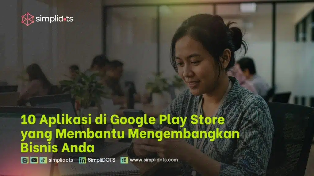 10 Aplikasi di Google Play Store yang Membantu Mengembangkan Bisnis