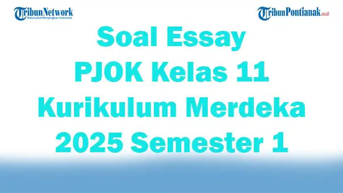 45 Soal Essay PJOK Kelas 11 Kurikulum Merdeka 2025 Semester 1 45 Soal Essay PJOK Kelas 11 Kurikulum Merdeka 2025 Semester 1